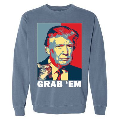 Grab 'Em Trump Garment-Dyed Sweatshirt