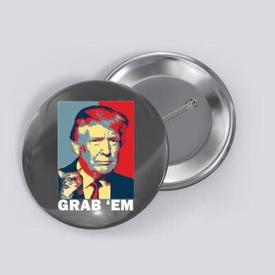 Grab 'Em Trump Button