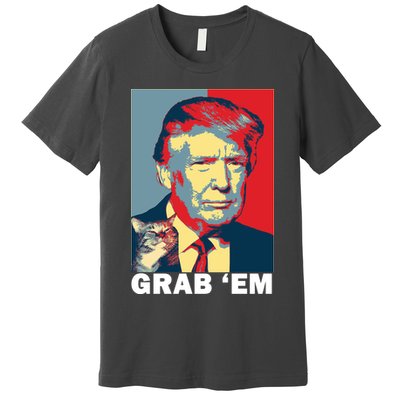 Grab 'Em Trump Premium T-Shirt