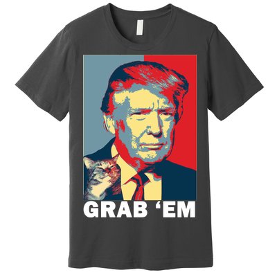 Grab 'Em Trump Premium T-Shirt