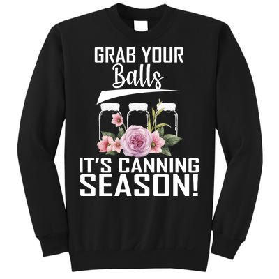 Grab Your balls Its Canning Season Sweatshirt