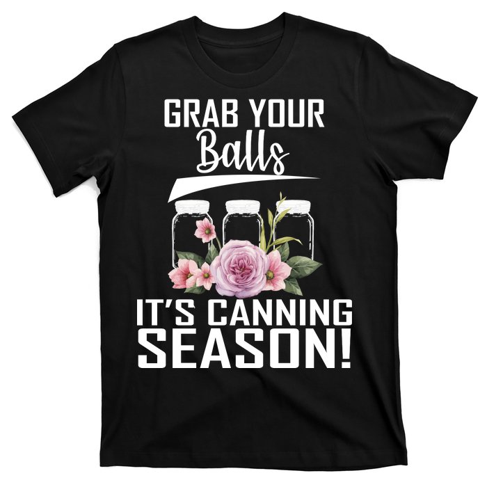 Grab Your balls Its Canning Season T-Shirt