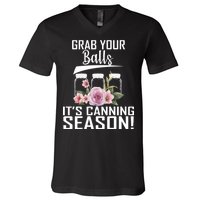 Grab Your balls Its Canning Season V-Neck T-Shirt