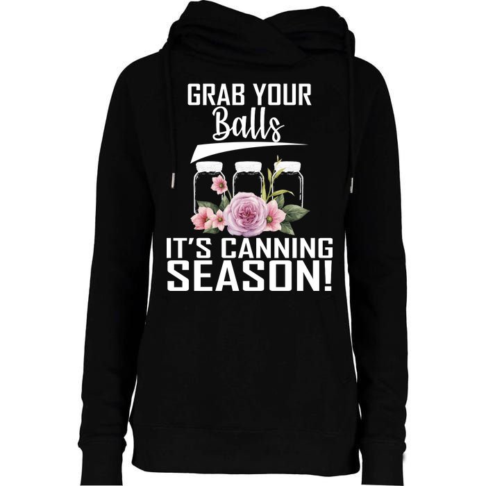 Grab Your balls Its Canning Season Womens Funnel Neck Pullover Hood