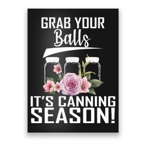 Grab Your balls Its Canning Season Poster