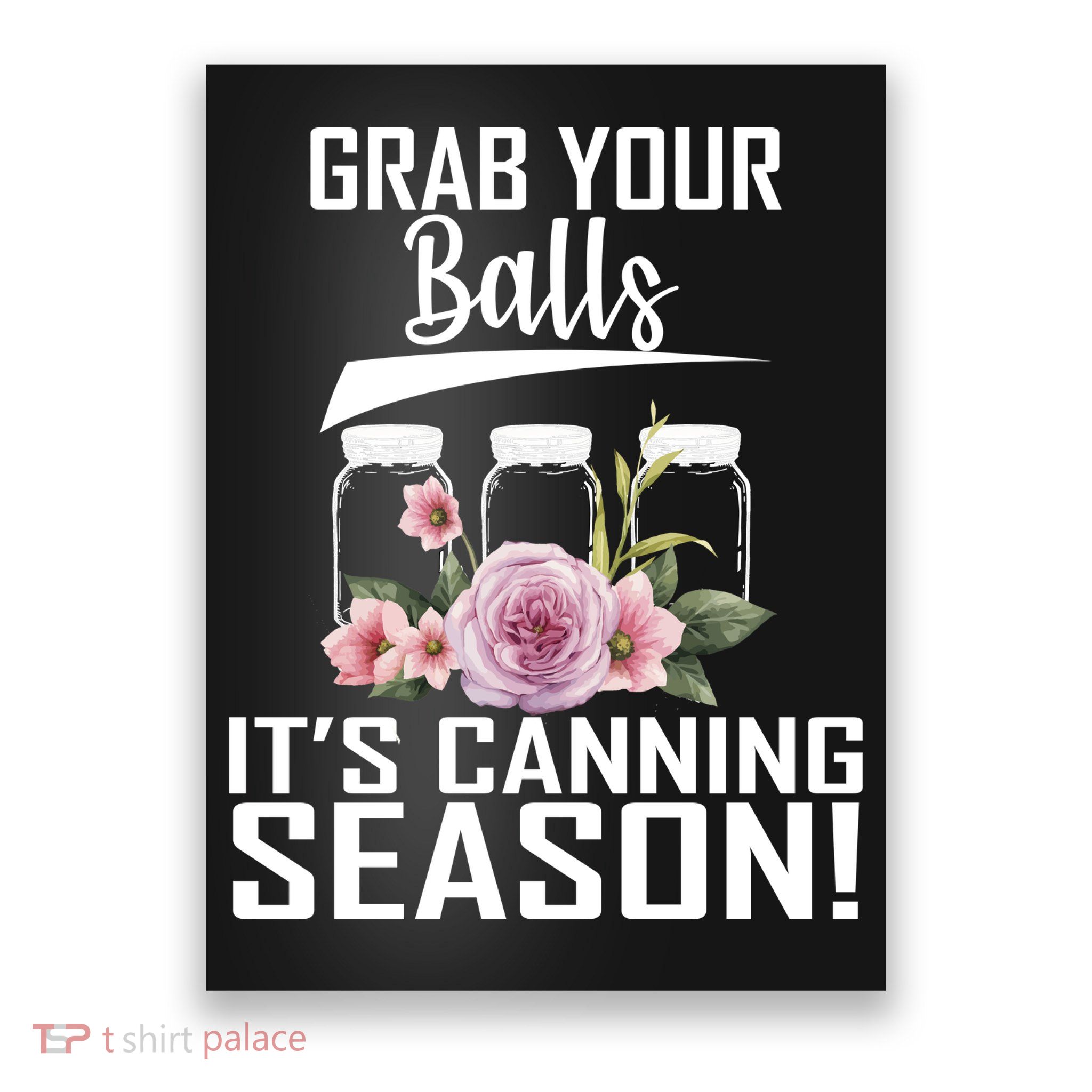 Grab Your balls Its Canning Season Poster