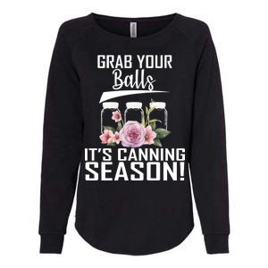 Grab Your balls Its Canning Season Womens California Wash Sweatshirt