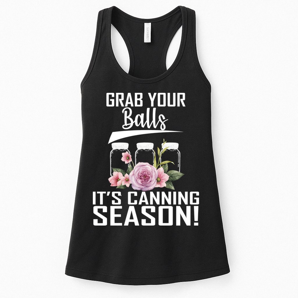 Grab Your balls Its Canning Season Womens Tank Top