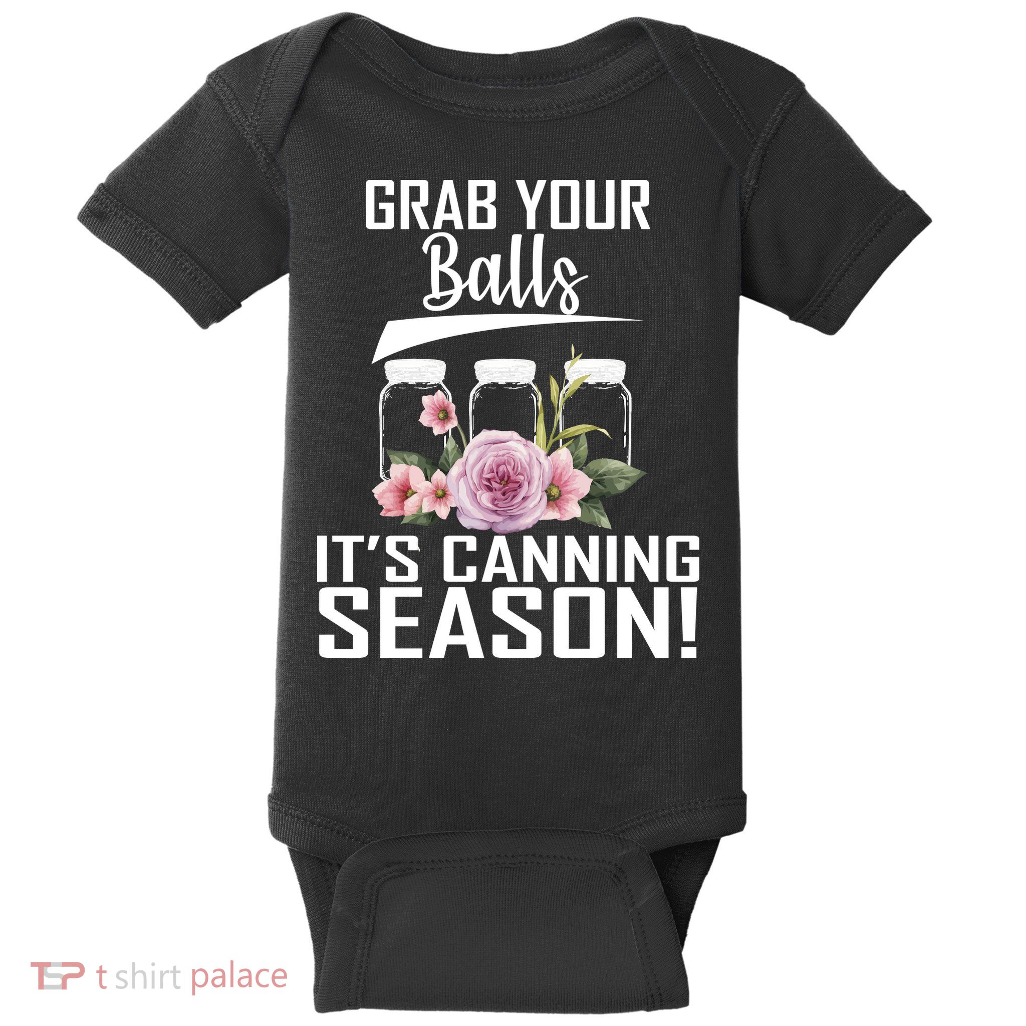 Grab Your balls Its Canning Season Baby Bodysuit