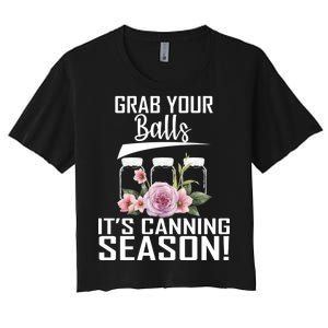 Grab Your balls Its Canning Season Women's Crop Top Tee