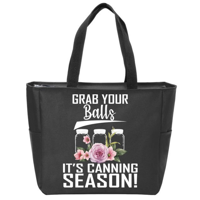 Grab Your balls Its Canning Season Zip Tote Bag