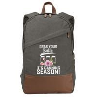 Grab Your balls Its Canning Season Cotton Canvas Backpack
