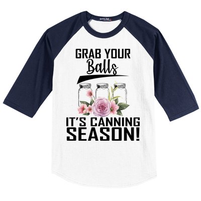 Grab Your balls Its Canning Season Baseball Sleeve Shirt