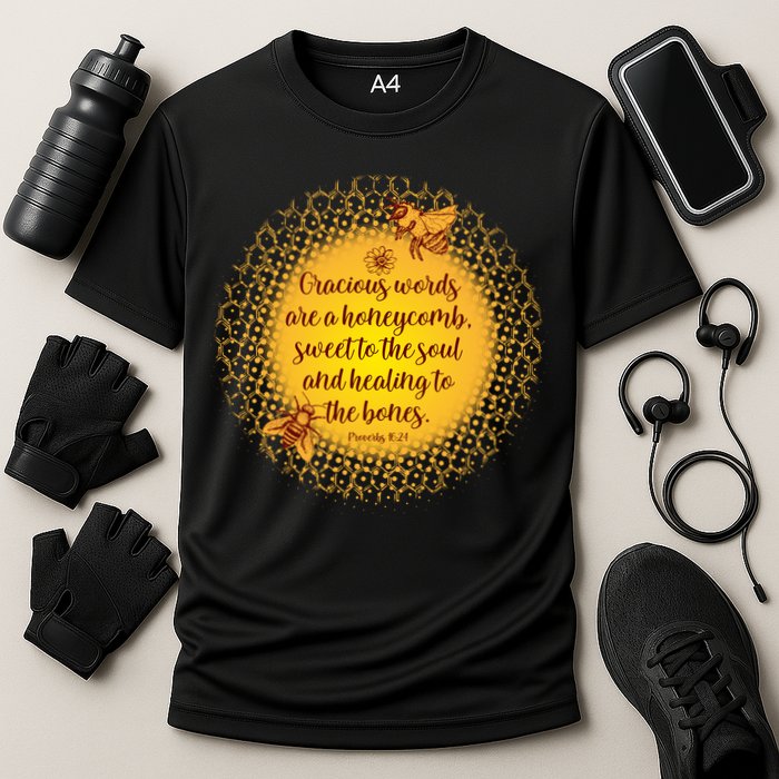 Gracious Words Are A Honeycomb Proverbs 16:24 Performance Shirt