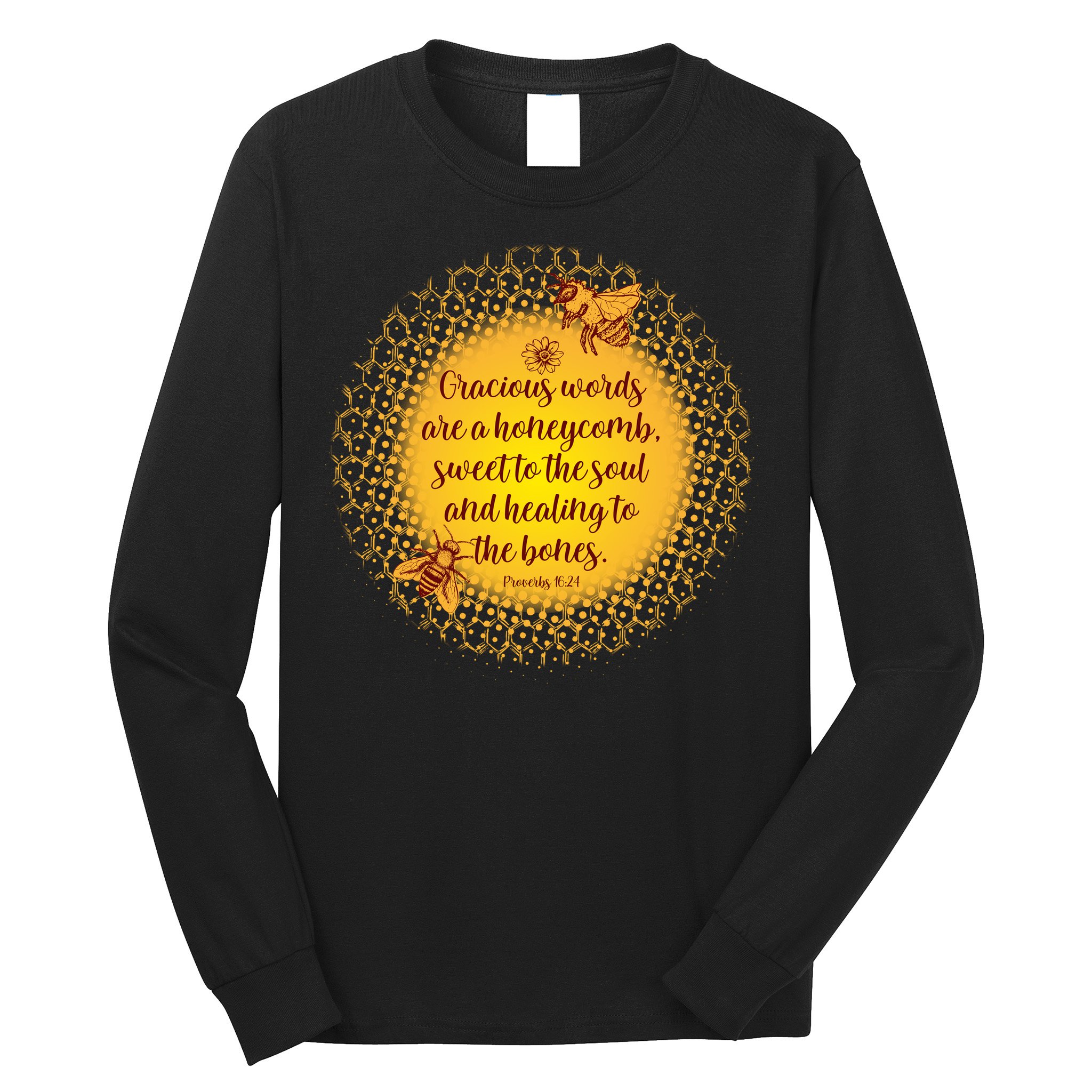 Gracious Words Are A Honeycomb Proverbs 16:24 Long Sleeve Shirt