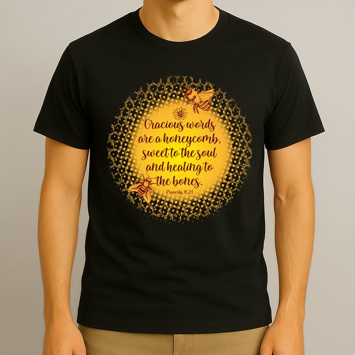 Gracious Words Are A Honeycomb Proverbs 16:24 T-Shirt