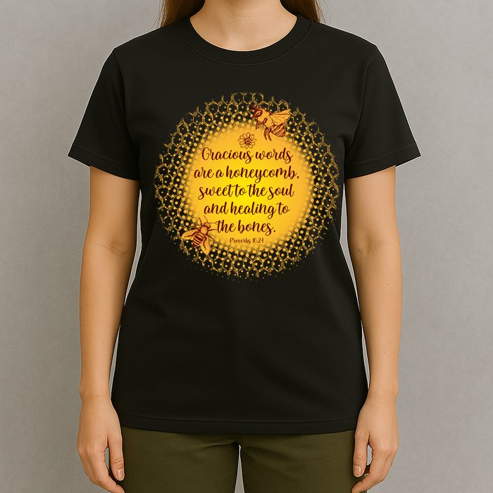 Gracious Words Are A Honeycomb Proverbs 16:24 T-Shirt