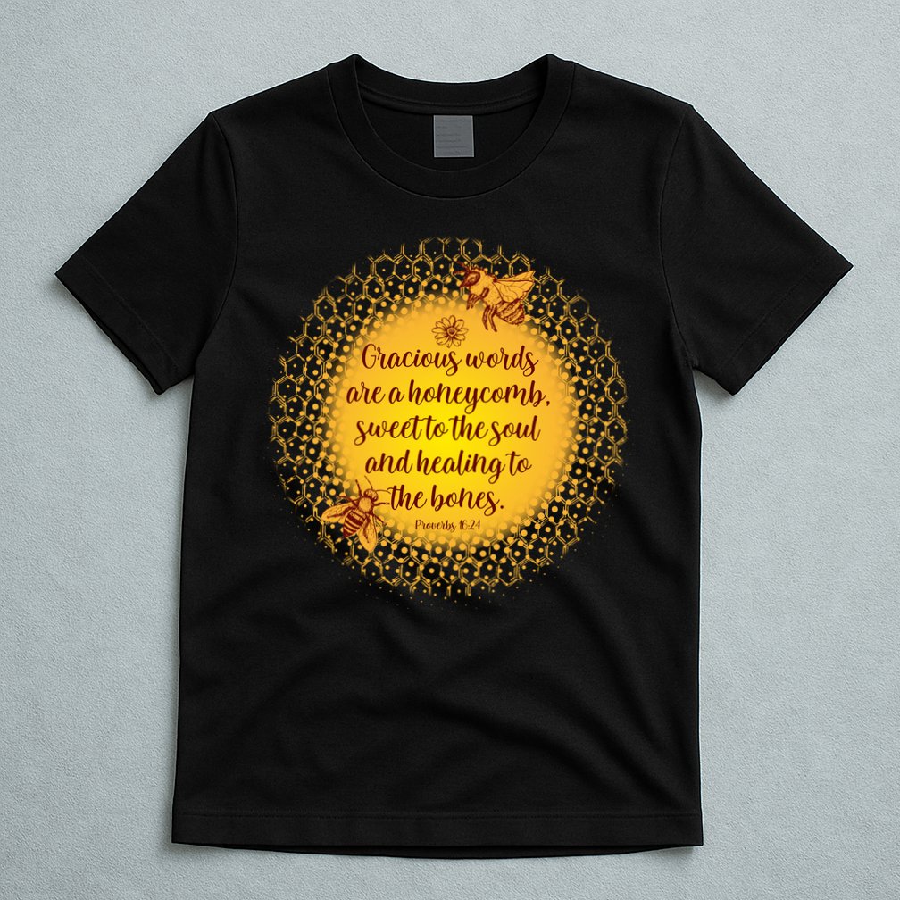 Gracious Words Are A Honeycomb Proverbs 16:24 T-Shirt