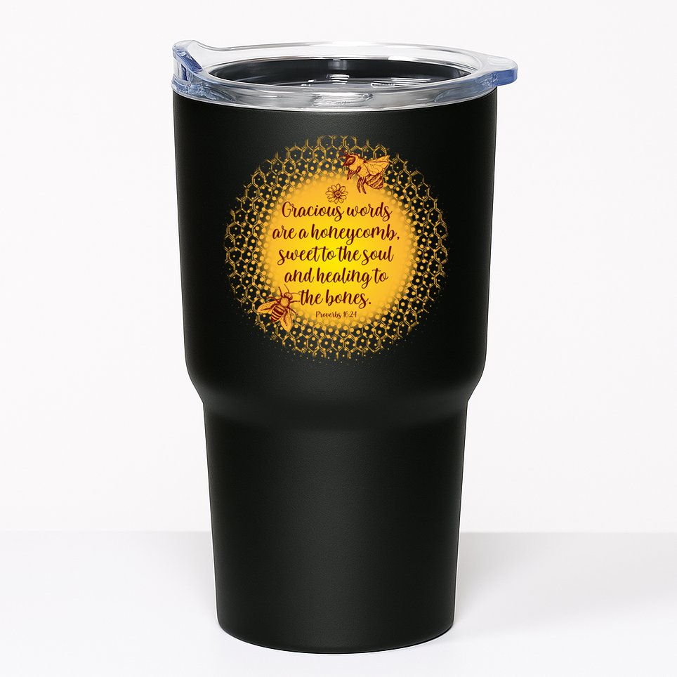 Gracious Words Are A Honeycomb Proverbs 16:24 Tumbler