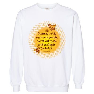 Gracious Words Are A Honeycomb Proverbs 16:24 Garment-Dyed Sweatshirt
