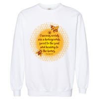 Gracious Words Are A Honeycomb Proverbs 16:24 Garment-Dyed Sweatshirt