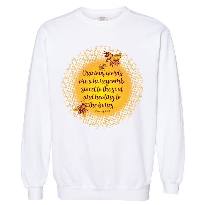 Gracious Words Are A Honeycomb Proverbs 16:24 Garment-Dyed Sweatshirt