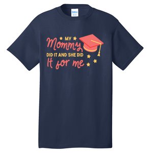 Graduated Mom Did It For Me Tall T-Shirt