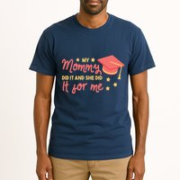 Graduated Mom Did It For Me Tall T-Shirt