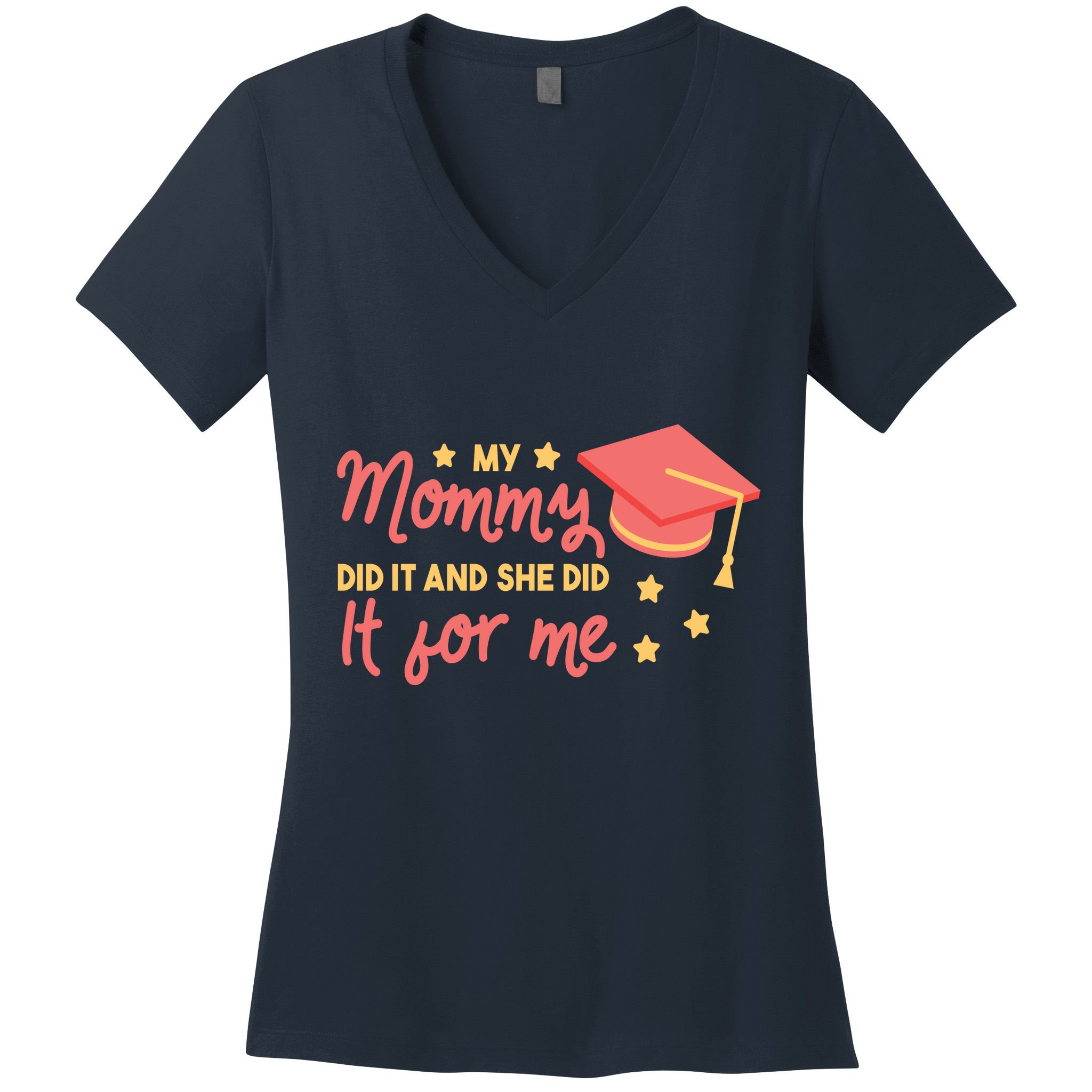Graduated Mom Did It For Me Women's V-Neck T-Shirt