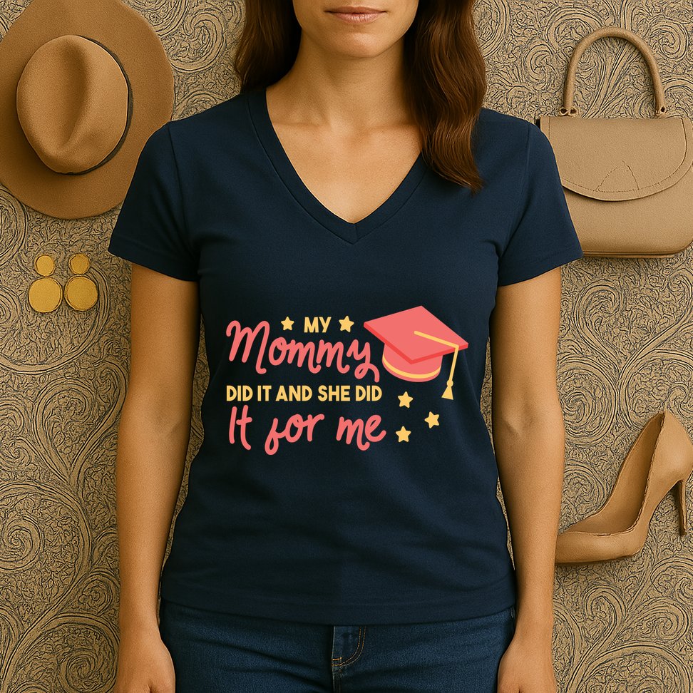 Graduated Mom Did It For Me Women's V-Neck T-Shirt