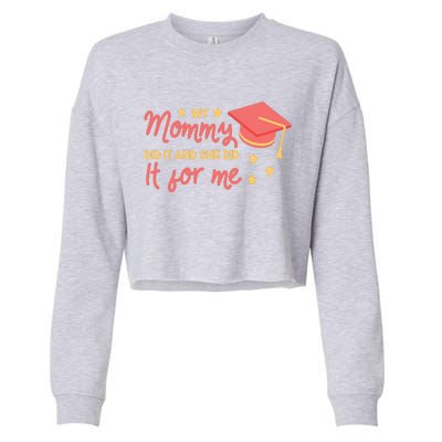 Graduated Mom Did It For Me Cropped Pullover Crew