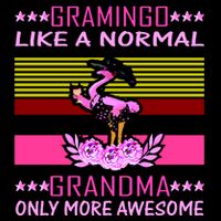 Gramingo Like a Normal Grandma But More Awesome T-Shirt