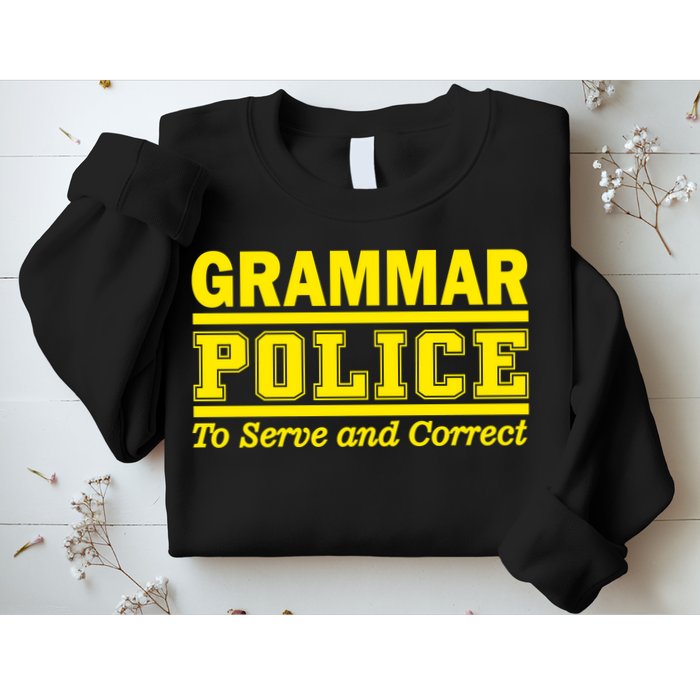 Grammar Police To Serve and Correct Sweatshirt