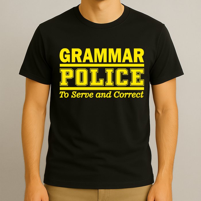 Grammar Police To Serve and Correct T-Shirt