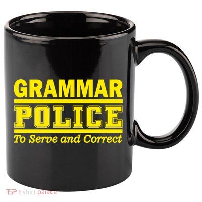 Grammar Police To Serve and Correct 11oz C Handle Ceramic Mug