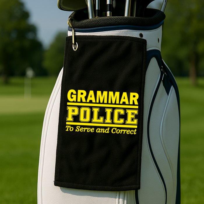 Grammar Police To Serve and Correct Golf Towel