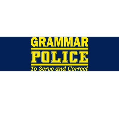 Grammar Police To Serve and Correct Bumper Sticker