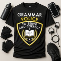 Grammar Police To Serve And Correct Funny Performance Shirt