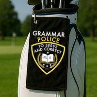Grammar Police To Serve And Correct Funny Golf Towel