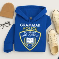 Grammar Police To Serve And Correct Funny Hoodie