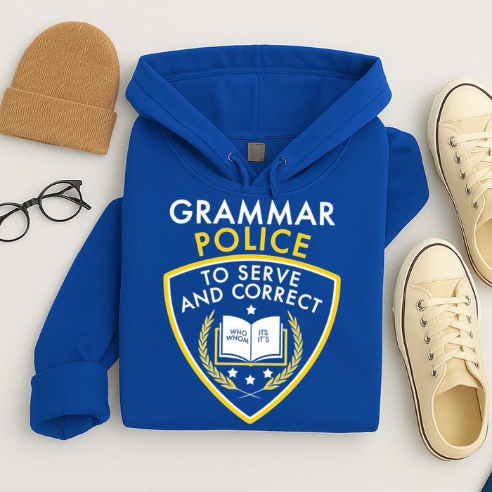 Grammar Police To Serve And Correct Funny Hoodie