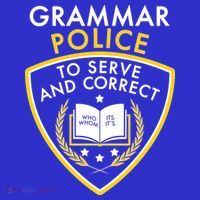 Grammar Police To Serve And Correct Funny T-Shirt