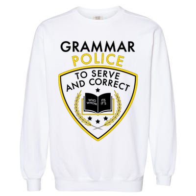 Grammar Police To Serve And Correct Funny Garment-Dyed Sweatshirt