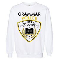 Grammar Police To Serve And Correct Funny Garment-Dyed Sweatshirt