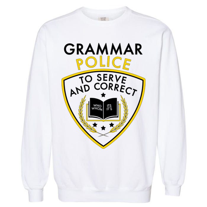 Grammar Police To Serve And Correct Funny Garment-Dyed Sweatshirt