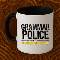 Grammar Police To Serve And Correct Funny Meme Mug