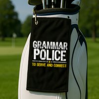 Grammar Police To Serve And Correct Funny Meme Golf Towel