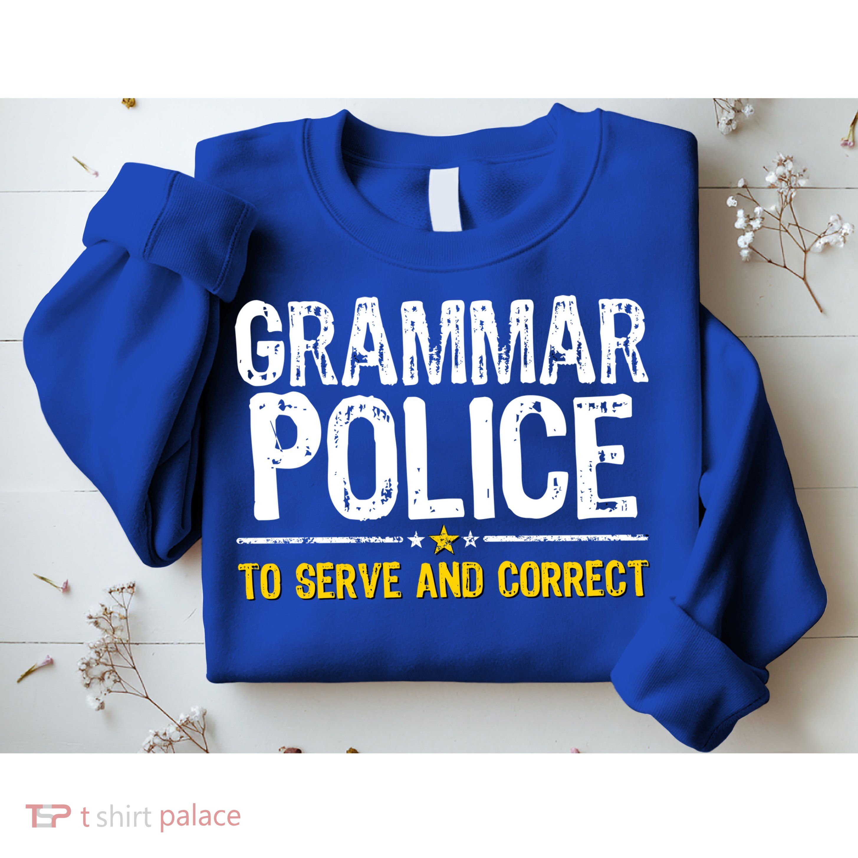 Grammar Police To Serve And Correct Funny Meme Sweatshirt