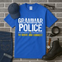 Grammar Police To Serve And Correct Funny Meme Tall T-Shirt