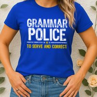 Grammar Police To Serve And Correct Funny Meme Womens T-Shirt